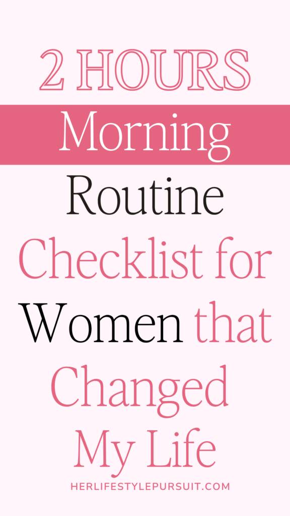 A minimalist pink Pinterest graphic with large text that reads “2 Hours Morning Routine Checklist for Women That Changed My Life,” promoting a simple and intentional morning routine for women. Soft pink background with elegant serif fonts.