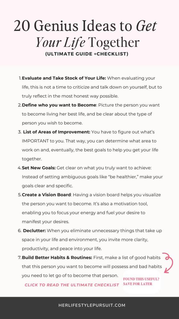 A list type of Pinterest pin titled 20 Genius Ideas to Get Your Life Together". The cover lists 7 steps including evaluating your life, defining who you want to become, listing areas of improvement, setting new goals, creating a vision board, decluttering, and building better habits.