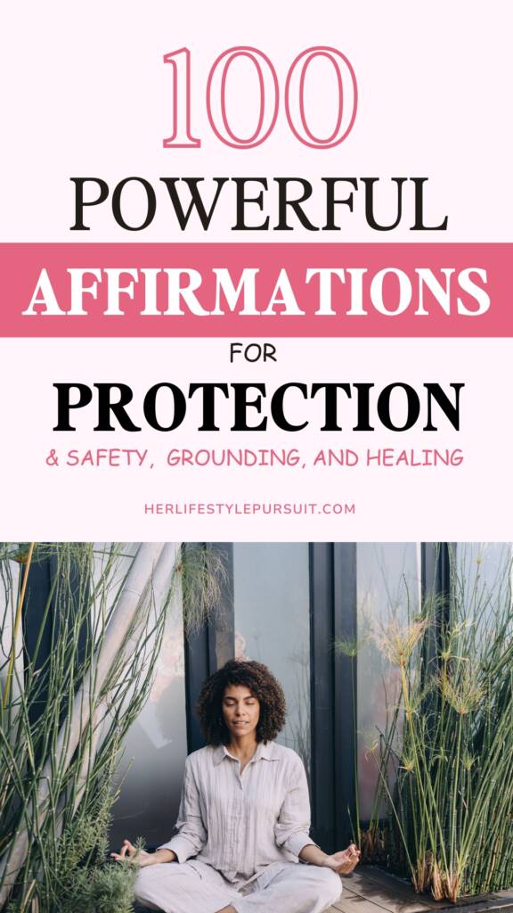 The text '100 POWERFUL AFFIRMATIONS FOR PROTECTION & SAFETY, GROUNDING, AND HEALING' overlaid on an image of a person meditating in a natural, peaceful setting with tall grass and plants