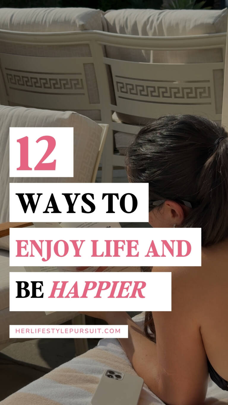How to Enjoy Life Fully: 12 Ways to Become Your Happiest Self