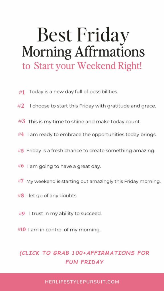 'Best Friday Morning Affirmations to Start your Weekend Right!' followed by a numbered list of 10 positive affirmations in black and pink, including statements about possibilities, gratitude, and embracing the day. Call-to-action at bottom for more affirmations.