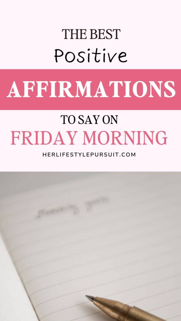 The Best Positive Affirmations to Say on Friday Morning' on a pink and white background, with a gold pen resting on blank lined paper below. Website URL herlifestylepursuit.com shown at bottom