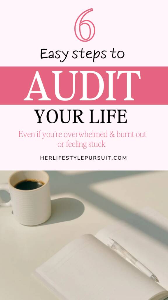 Pink Pinterest graphic explaining how to audit your life in six easy steps when feeling stuck, overwhelmed, or burnt out, with an open journal, pen, and coffee on a sunlit desk.